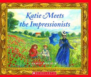 Katie Meets The Impressionists, James Mayhew, Scholastic.