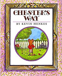 Chester's Way, Kevin Henkes, Greenwillow Books.